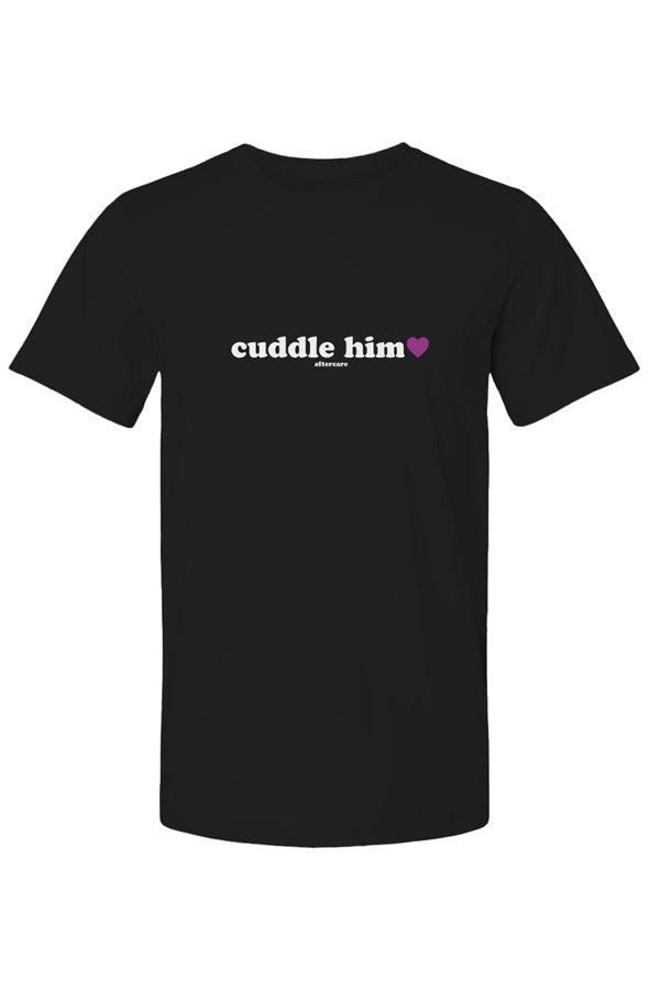  quot cuddle him quot touch unisex Tee