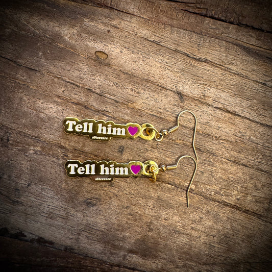 "Tell him" - affirmation earrings